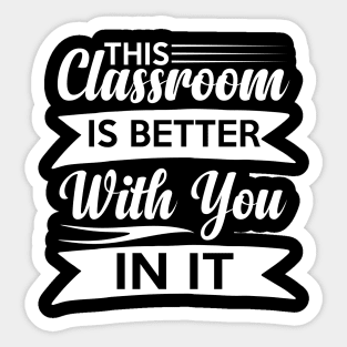 cute This Classroom Is Better With You In It Celebration of Presence Sticker